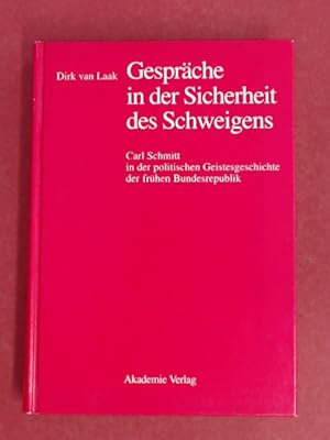 Bild des Verkufers fr Gesprche in der Sicherheit des Schweigens. Carl Schmitt in der politischen Geistesgeschichte der frhen Bundesrepublik. zum Verkauf von Wissenschaftliches Antiquariat Zorn