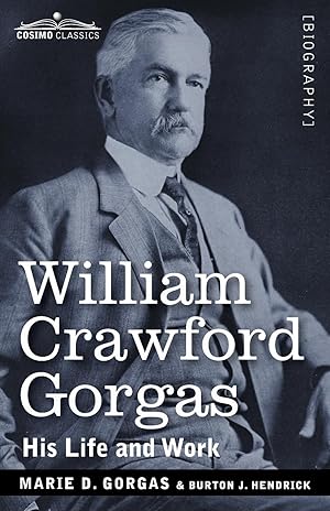 Imagen del vendedor de William Crawford Gorgas: His Life and Work a la venta por moluna