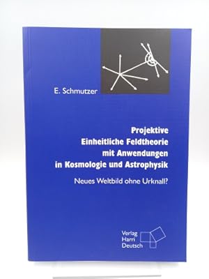 Bild des Verkufers fr Projektive Einheitliche Feldtheorie mit Anwendungen in Kosmologie und Astrophysik Neues Weltbild ohne Urknall? zum Verkauf von Antiquariat Smock