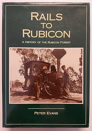 RAILS TO RUBICON A History of the Rubicon Forest