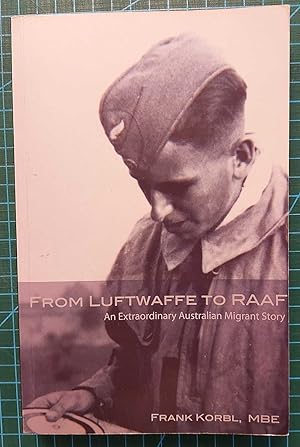 FROM LUFTWAFFE TO RAAF An Extraordinary Migrant Story