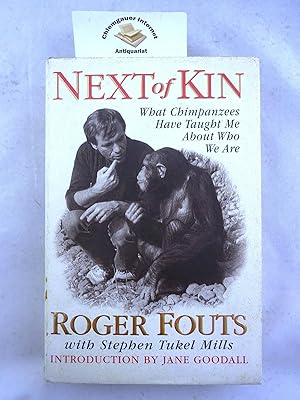 Bild des Verkufers fr Next of Kin. What Chimpanzees Have Taught Me About Who We Are. Introduction by Jane Goodall. ISBN 10: 068814862XISBN 13: 9780688148621 zum Verkauf von Chiemgauer Internet Antiquariat GbR