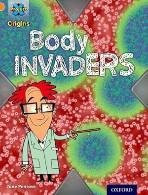 Seller image for Project X Origins: Orange Book Band, Oxford Level 6: Invasion: Body Invaders for sale by WeBuyBooks