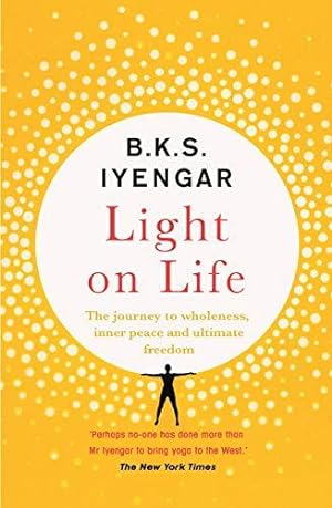 Seller image for Light on Life: The Yoga Journey to Wholeness, Inner Peace and Ultimate Freedom for sale by WeBuyBooks