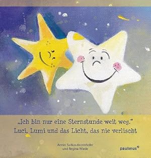 Bild des Verkufers fr Ich bin nur eine Sternenstunde weit weg.": Luci, Lumi und das Licht, das nie verlischt zum Verkauf von Rheinberg-Buch Andreas Meier eK