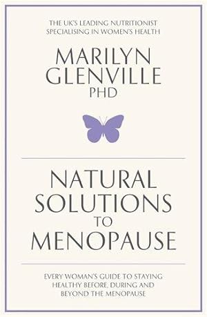 Bild des Verkufers fr Natural Solutions to Menopause: How to stay healthy before, during and beyond the menopause zum Verkauf von WeBuyBooks