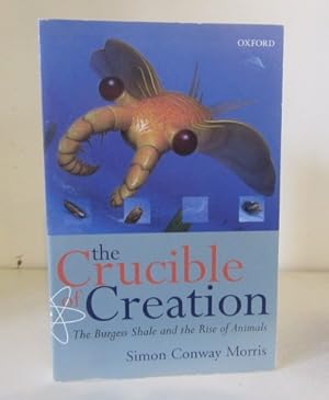 The Crucible of Creation: The Burgess Shale and the Rise of Animals