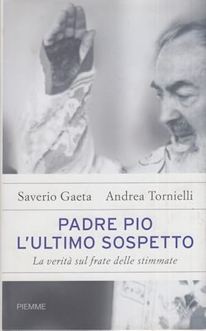 Bild des Verkufers fr Padre Pio l'ultimo sospetto. La verita' sul frate delle stimmate zum Verkauf von Arca dei libri di Lorenzo Casi