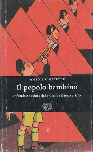 Image du vendeur pour Il popolo bambino. Infanzia e nazione dalla Grande Guerra a Sal mis en vente par Arca dei libri di Lorenzo Casi