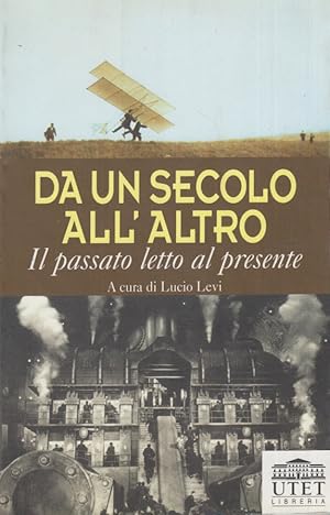 Immagine del venditore per Da un secolo all'altro. Il passato letto al presente venduto da Arca dei libri di Lorenzo Casi