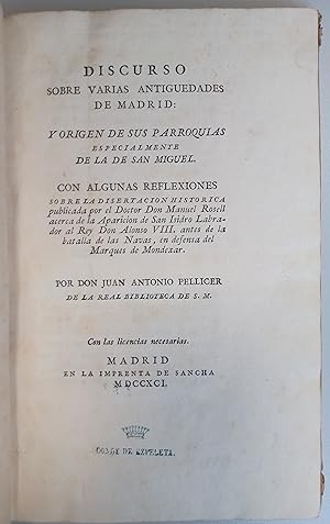 Bild des Verkufers fr Discurso sobre varias antigedades de Madrid, y origen de sus parroquias, especialmente de la de San Miguel. Con algunas reflexiones sobre la Disertacin histrica publicada por Manuel Rosell acerca de la aparicion de San Isidro Labrador al Rey Don Alonso VIII, antes de la batalla de las Navas, en defensa del Marques de Mondexar zum Verkauf von Arteclo S. L.