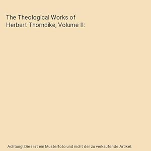 Bild des Verkufers fr The Theological Works of Herbert Thorndike, Volume II zum Verkauf von Buchpark