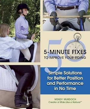 Seller image for 50 5-Minute Fixes to Improve Your Riding: Simple Solutions for Better Position and Performance in No Time for sale by WeBuyBooks