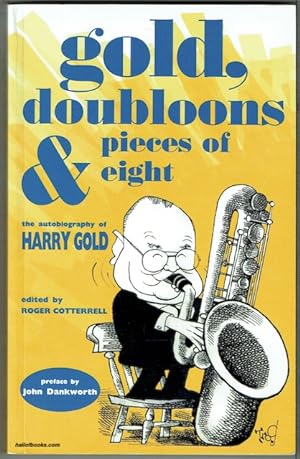 The Autobiography Of Harry Gold: Gold, Doubloons And Pieces Of Eight