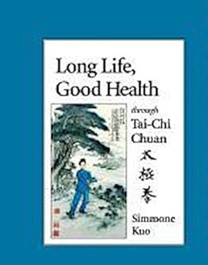 Bild des Verkufers fr Long Life, Good Health Through Tai-Chi Chuan zum Verkauf von AHA-BUCH GmbH