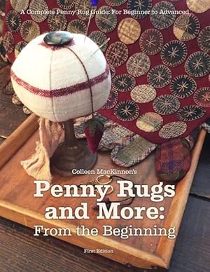 Bild des Verkufers fr Penny Rugs and More: From the Beginning: A Complete Penny Rug Guide: For Beginner to Advanced zum Verkauf von moluna
