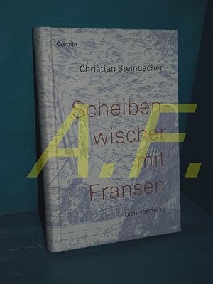 Bild des Verkufers fr Scheibenwischer mit Fransen : Sichtvermerke zum Verkauf von Antiquarische Fundgrube e.U.