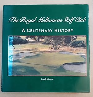 Seller image for The Royal Melbourne Golf Club : A Centenary History. for sale by City Basement Books