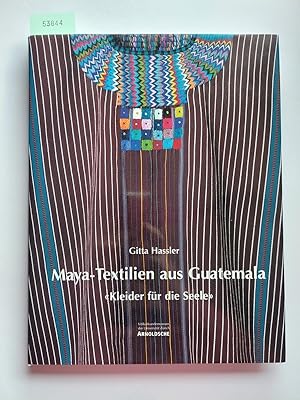 Bild des Verkufers fr Maya-Textilien aus Guatemala : "Kleider fr die Seele" | Vlkerkundemuseum der Universitt Zrich | Gitta Hassler | Peter R. Gerber (Hrsg.) | Mit Beitr. von Peter R. Gerber . [bers. aus dem Span. Soluna Girn ; Sophia Keller Girn] zum Verkauf von Versandantiquariat Claudia Graf