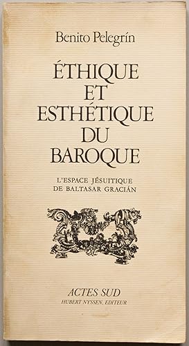 Ethique et esthétique du baroque. L'espace jésuistique de Baltasar Gracián