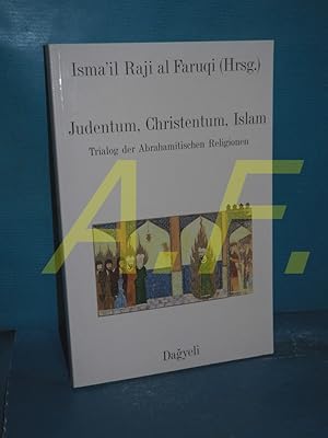 Bild des Verkufers fr Judentum, Christentum, Islam Ismail Raji al Faruqi. Aus d. Amerikan. von Anton Josef Dierl zum Verkauf von Antiquarische Fundgrube e.U.