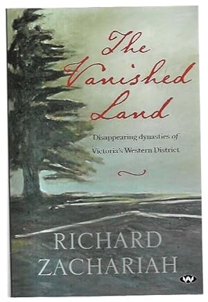Seller image for The Vanished Land. Disappearing dynasties of Victoria's Western District. for sale by City Basement Books