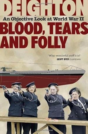 Seller image for Blood, Tears and Folly: An Objective Look at World War II for sale by WeBuyBooks 2