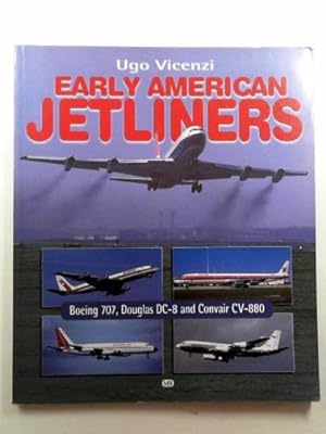 Immagine del venditore per Early American jetliners: Boeing 707, Douglas Dc-8 and Convair CV-880 venduto da Cotswold Internet Books