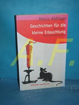 Seller image for Geschichten fr die kleine Erleuchtung : das Buch zur Bewusstseinserheiterung. Herder-Spektrum , Bd. 5331 for sale by Antiquarische Fundgrube e.U.