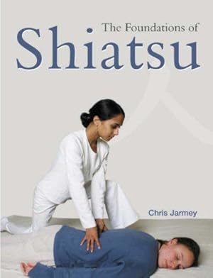 Bild des Verkufers fr The Foundations of Shiatsu zum Verkauf von WeBuyBooks