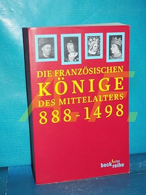 Bild des Verkufers fr Die franzsischen Knige des Mittelalters : von Odo bis Karl VIII. , 888 - 1498. Beck'sche Reihe , 1723 zum Verkauf von Antiquarische Fundgrube e.U.