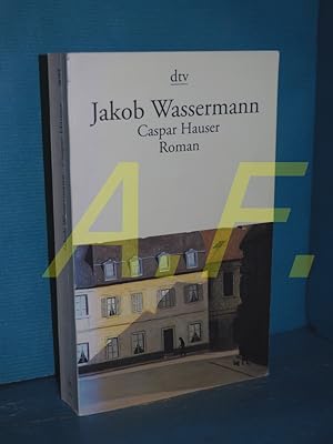 Seller image for Caspar Hauser oder die Trgheit des Herzens : Roman. Mit e. Nachw. von Golo Mann / dtv , 10192 for sale by Antiquarische Fundgrube e.U.
