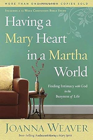 Bild des Verkufers fr Having a Mary Heart in a Martha World: Finding Intimacy with God in the Busyness of Life zum Verkauf von WeBuyBooks