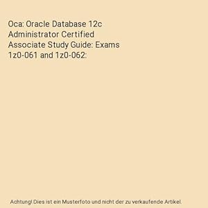 Imagen del vendedor de Oca: Oracle Database 12c Administrator Certified Associate Study Guide: Exams 1z0-061 and 1z0-062 a la venta por Buchpark