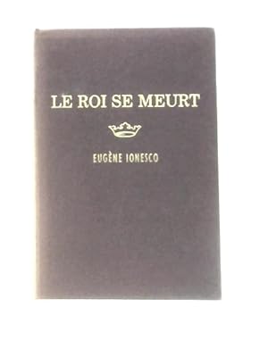 Seller image for Le Roi Se Meurt for sale by World of Rare Books