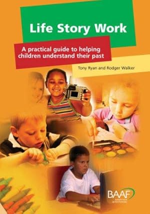 Bild des Verkufers fr Life Story Work: A Practical Guide to Helping Children Understand Their Past zum Verkauf von WeBuyBooks