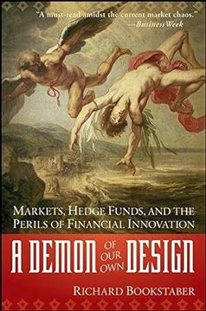 Image du vendeur pour A Demon of Our Own Design: Markets, Hedge Funds, and the Perils of Financial Innovation mis en vente par WeBuyBooks