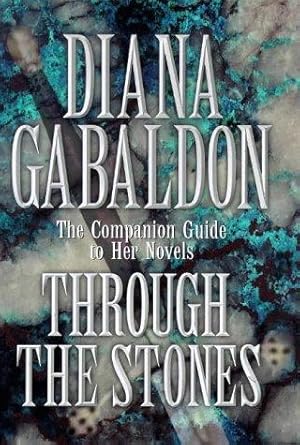 Imagen del vendedor de Through the Stones: A Companion Guide to the Novels of Diana Gabaldon a la venta por WeBuyBooks