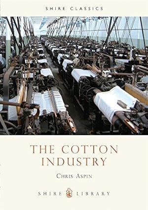 Bild des Verkufers fr The Cotton Industry (Shire Album) zum Verkauf von WeBuyBooks