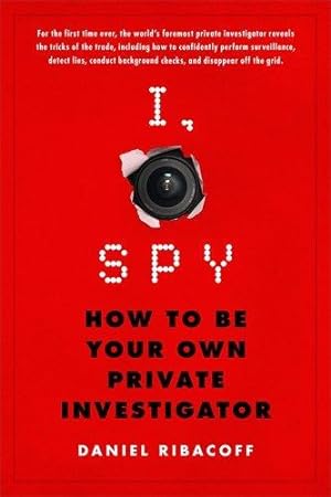 Bild des Verkufers fr I, Spy: How to Be Your Own Private Investigator zum Verkauf von WeBuyBooks