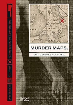 Bild des Verkufers fr Murder Maps: Crime Scenes Revisited; Phrenology to Fingerprint 1811  1911 zum Verkauf von WeBuyBooks