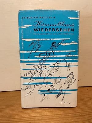 Seller image for Himmelblaues Wiedersehen Tiergeschichten aus vier Erdteilen for sale by Buchhandlung Neues Leben