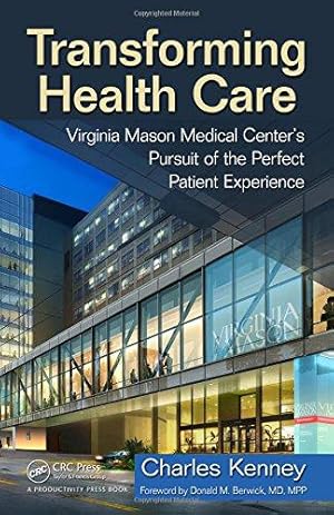 Bild des Verkufers fr Transforming Health Care: Virginia Mason Medical Center's Pursuit of the Perfect Patient Experience zum Verkauf von WeBuyBooks