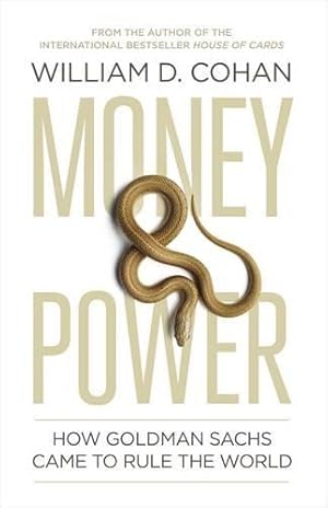 Image du vendeur pour Money and Power: How Goldman Sachs Came to Rule the World mis en vente par WeBuyBooks