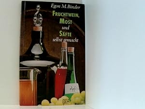 Bild des Verkufers fr Fruchtwein, Most und Sfte selbst gemacht Egon M. Binder zum Verkauf von Book Broker