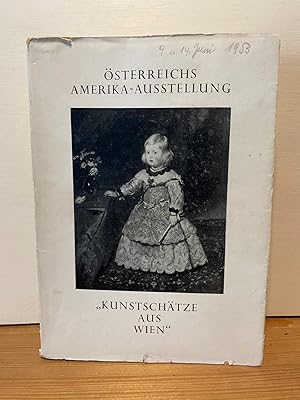 Imagen del vendedor de sterreichs Amerika-Ausstellung "Kunstschtze aus Wien" Kunsthistorisches Museum in Wien, 2. Mai bis 31. Oktober 1953 a la venta por Buchhandlung Neues Leben