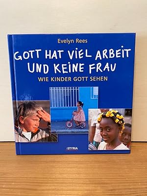 Imagen del vendedor de Gott hat viel Arbeit und keine Frau: Wie Kinder Gott sehen a la venta por Buchhandlung Neues Leben