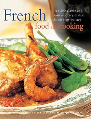 Imagen del vendedor de French Food and Cooking: Over 200 classic and contemporary dishes, shown step-by-step a la venta por WeBuyBooks