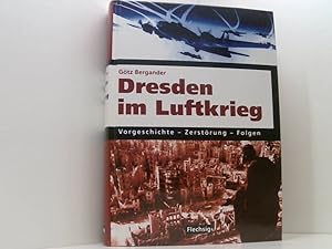 Bild des Verkufers fr ZEITGESCHICHTE - Dresden im Luftkrieg - Vorgeschichte - Zerstrung - Folgen - FLECHSIG Verlag Vorgeschichte, Zerstrung, Folgen zum Verkauf von Book Broker