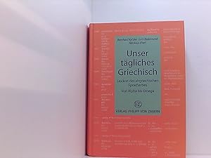 Imagen del vendedor de Unser tgliches Griechisch: Lexikon des altgriechischen Spracherwerbs: Lexikon des griechischen Spracherwerbs Lexikon des griechischen Spracherbes ; [Lexikon des altgriechischen Spracherbes ; von Alpha bis Omega] a la venta por Book Broker